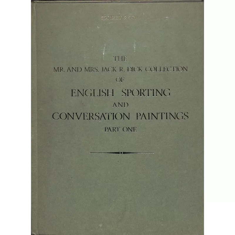 "Catalogue of The Mr. And Mrs. Jack R. Dick Collection Of English Sporting Paintings Part One" 1973