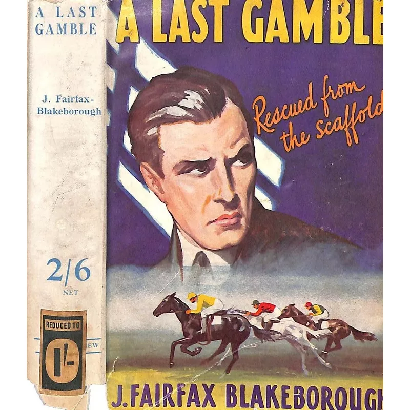 "A Last Gamble: Rescued From The Scaffold" 1936 Fairfax-Blakeborough, J.