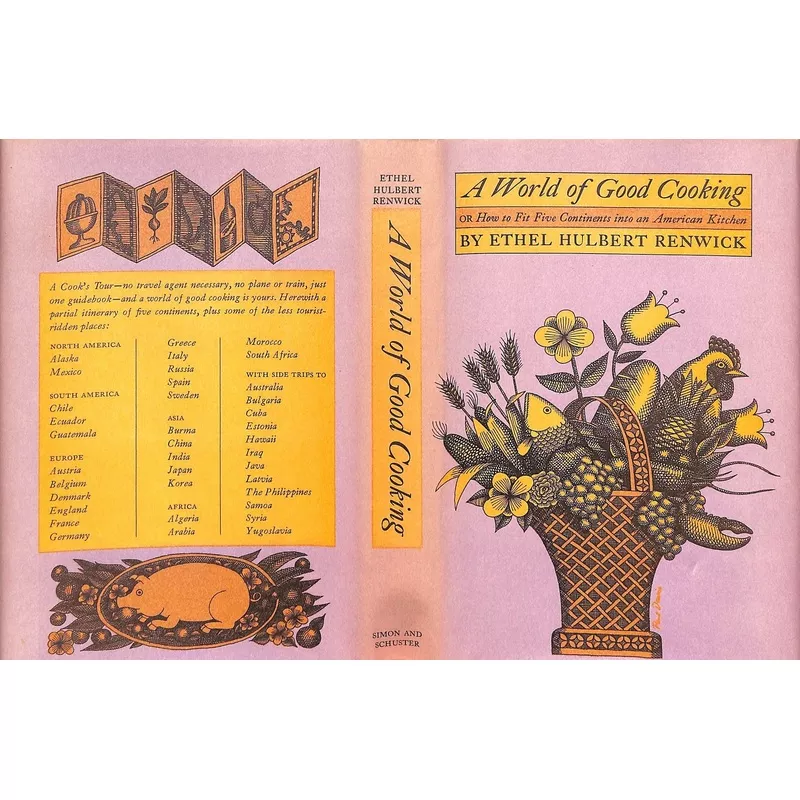 "A World Of Good Cooking: Or How To Fit Five Continents Into An American Kitchen" 1962 RENWICK, Ethel Hulbert